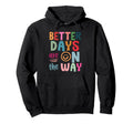 Better Days Are Way Boho Summer Hoodie - Custom Art Print for Adults - T-Shirt, Sweatshirt, Hoodie