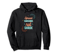 Spread Sunshine Not Shade Mental Health Hoodie - Unique Graphic Unisex - T-Shirt, Sweatshirt, Hoodie