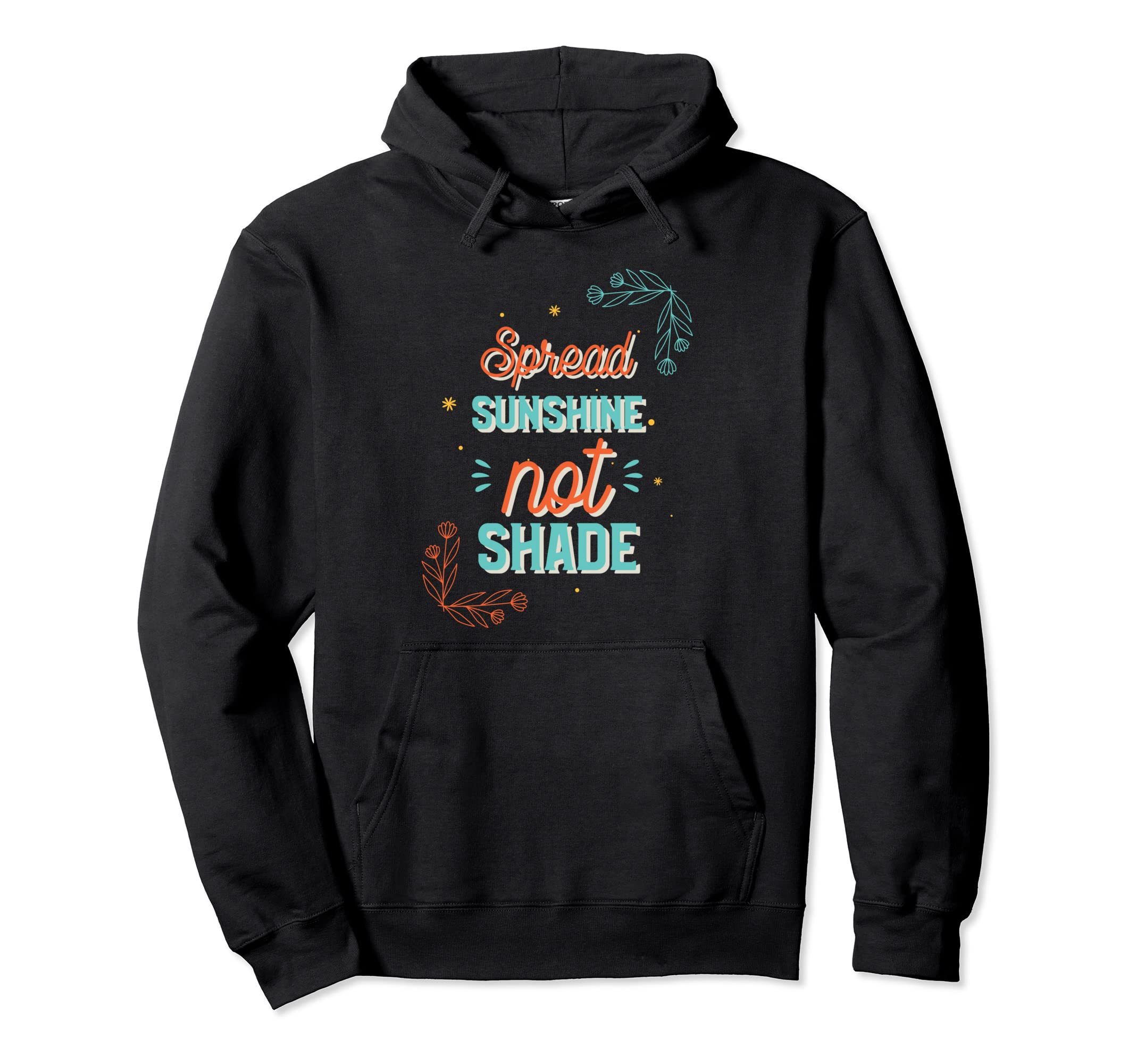 Spread Sunshine Not Shade Mental Health Hoodie - Unique Graphic Unisex - T-Shirt, Sweatshirt, Hoodie