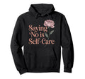 No Is Self Care Aesthetic Mental Hoodie - Streetwear Style Men Women - T-Shirt, Sweatshirt, Hoodie