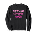Emotional Support Human Mental Sweatshirt - Unique Graphic for Adults - T-Shirt, Sweatshirt, Hoodie