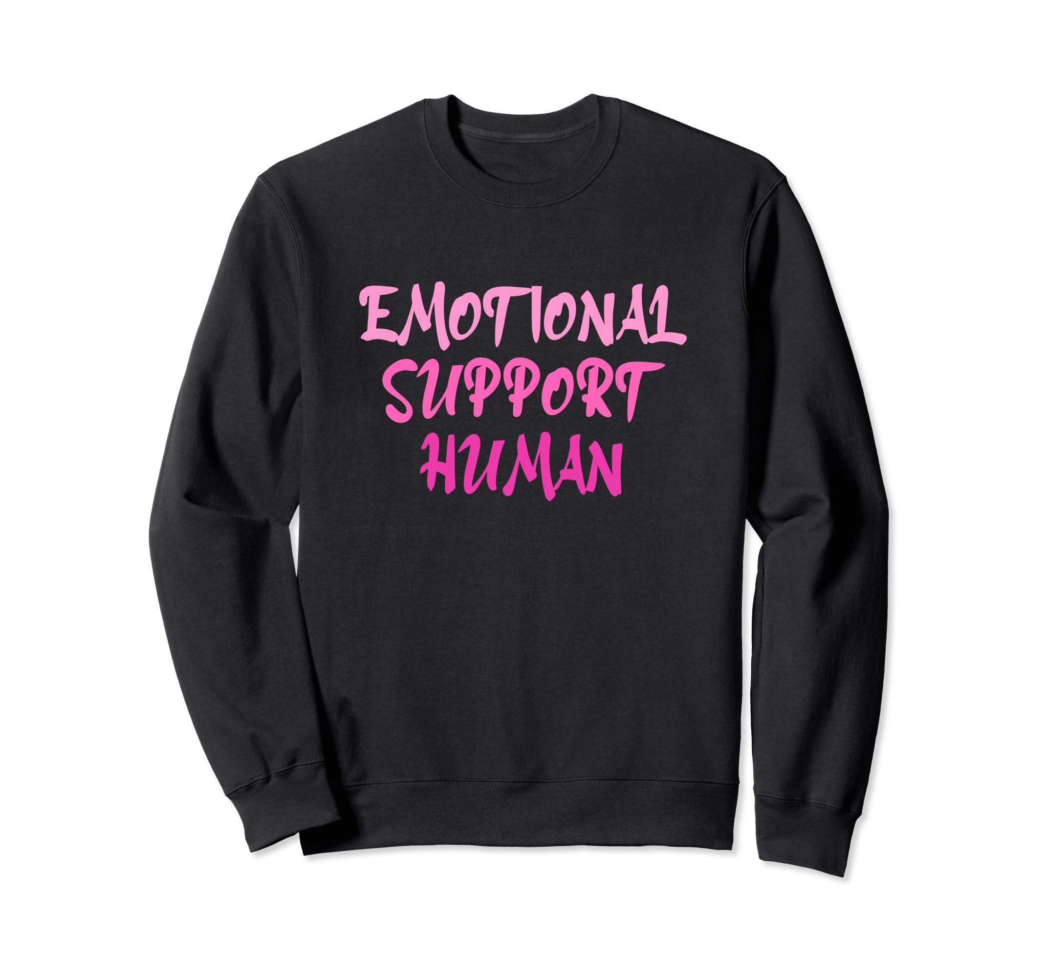 Emotional Support Human Mental Sweatshirt - Unique Graphic for Adults - T-Shirt, Sweatshirt, Hoodie