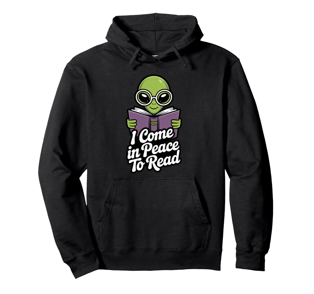 I Come Peace To Read Martian Literature Nerd Hoodie - Unique Graphic Unisex - T-Shirt, Sweatshirt, Hoodie
