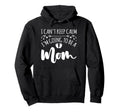 Pregnancy I Cant Keep Calm Im Hoodie - Casual Everyday Wear Men Women - T-Shirt, Sweatshirt, Hoodie