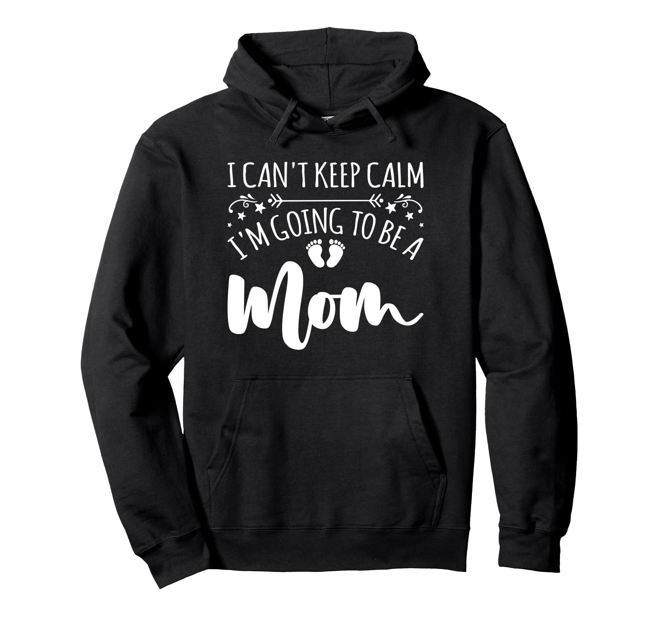 Pregnancy I Cant Keep Calm Im Hoodie - Casual Everyday Wear Men Women - T-Shirt, Sweatshirt, Hoodie