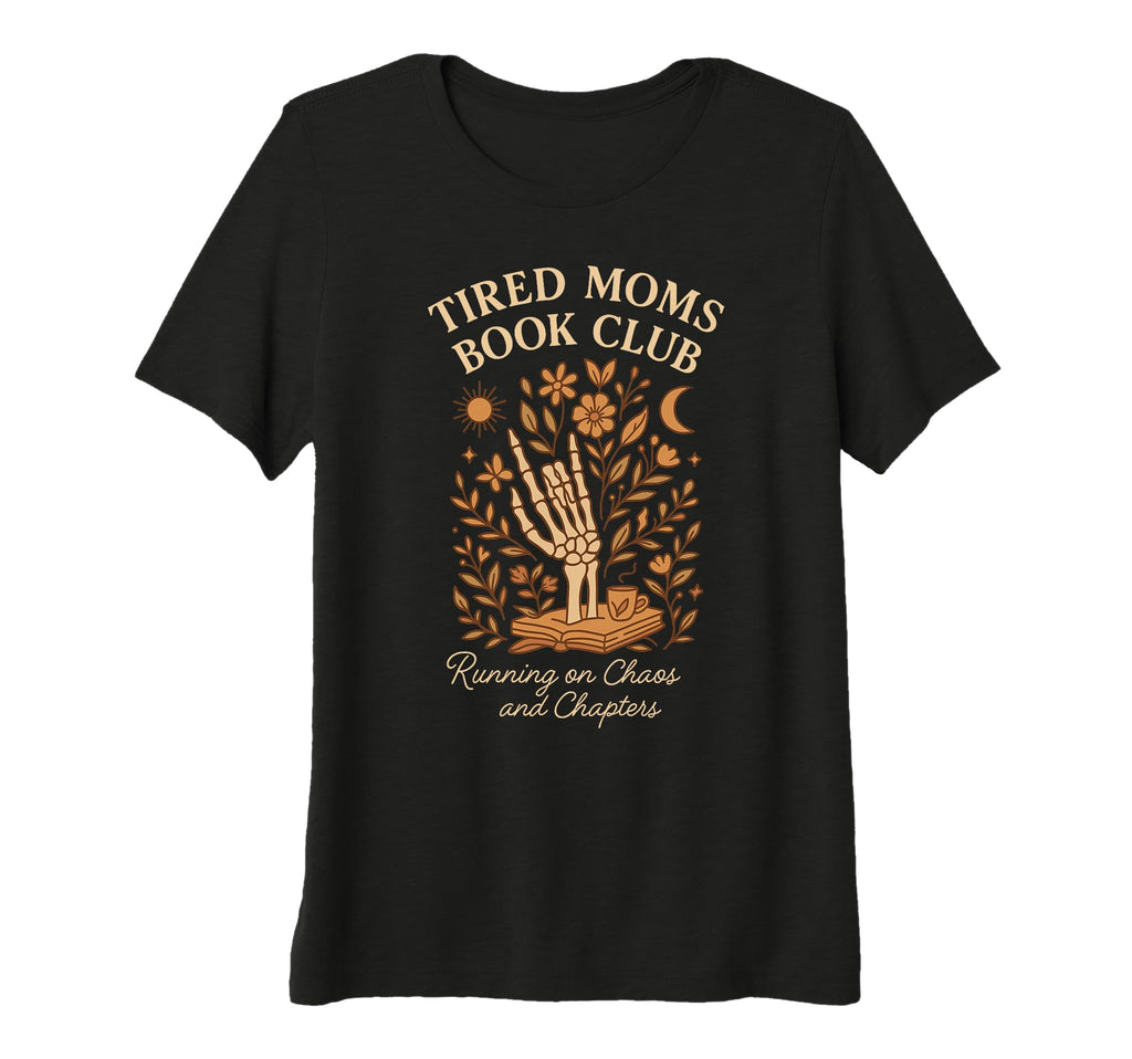 Womens Tired Moms Book Club Skeleton Hand T-Shirt - Unique Graphic Unisex - T-Shirt, Sweatshirt, Hoodie
