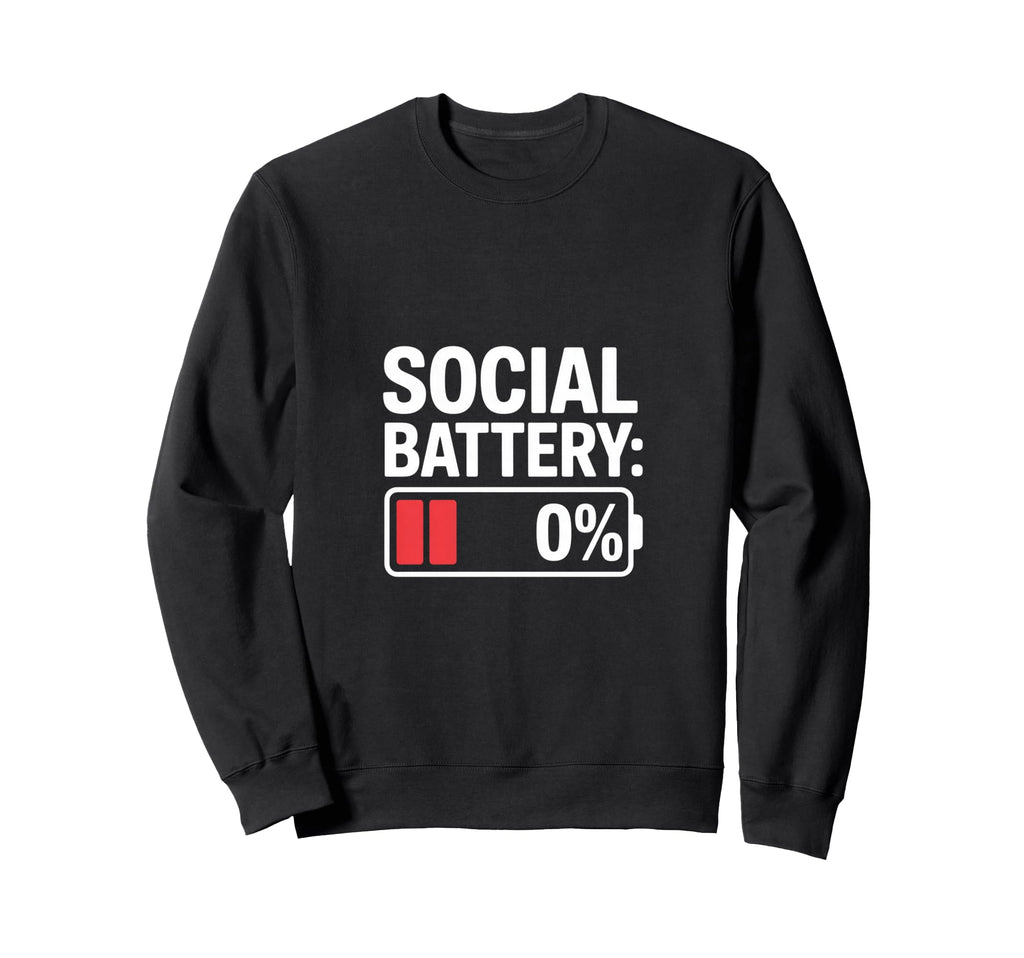 Social Battery 0 Percent Introvert Sweatshirt - Graphic Print Men Women - T-Shirt, Sweatshirt, Hoodie