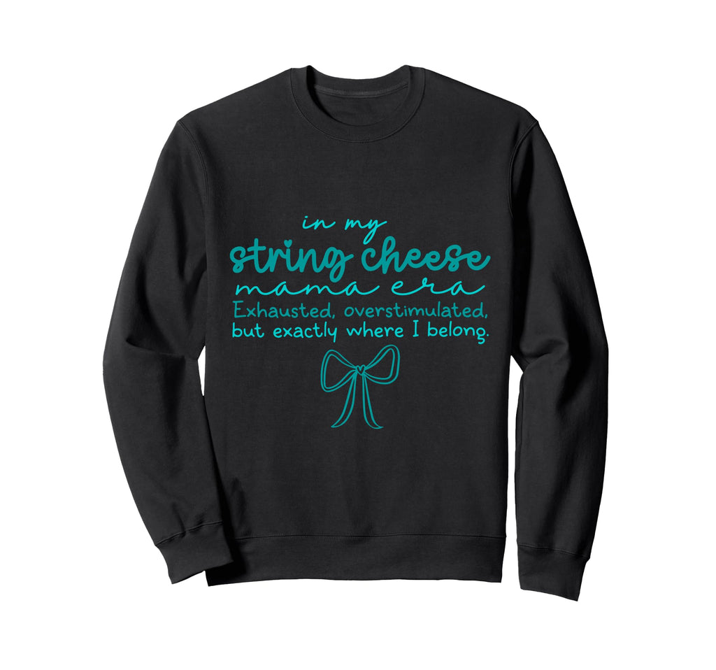 String Cheese Mama Era Funny Sweatshirt - Graphic Print Unisex - T-Shirt, Sweatshirt, Hoodie