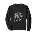 Self Care Tip Read Bible Faith Sweatshirt - Streetwear Style Unisex - T-Shirt, Sweatshirt, Hoodie