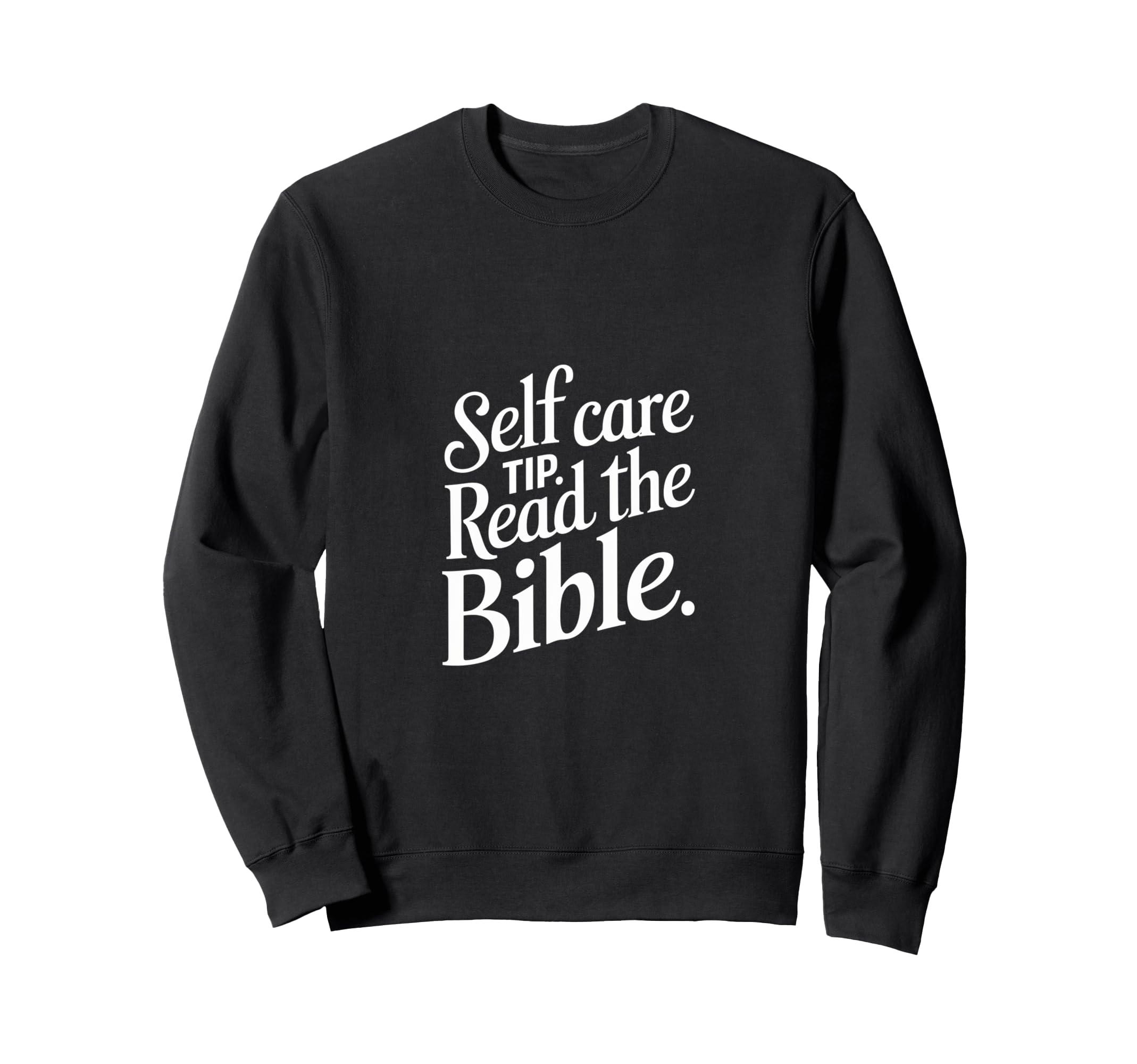 Self Care Tip Read Bible Faith Sweatshirt - Streetwear Style Unisex - T-Shirt, Sweatshirt, Hoodie