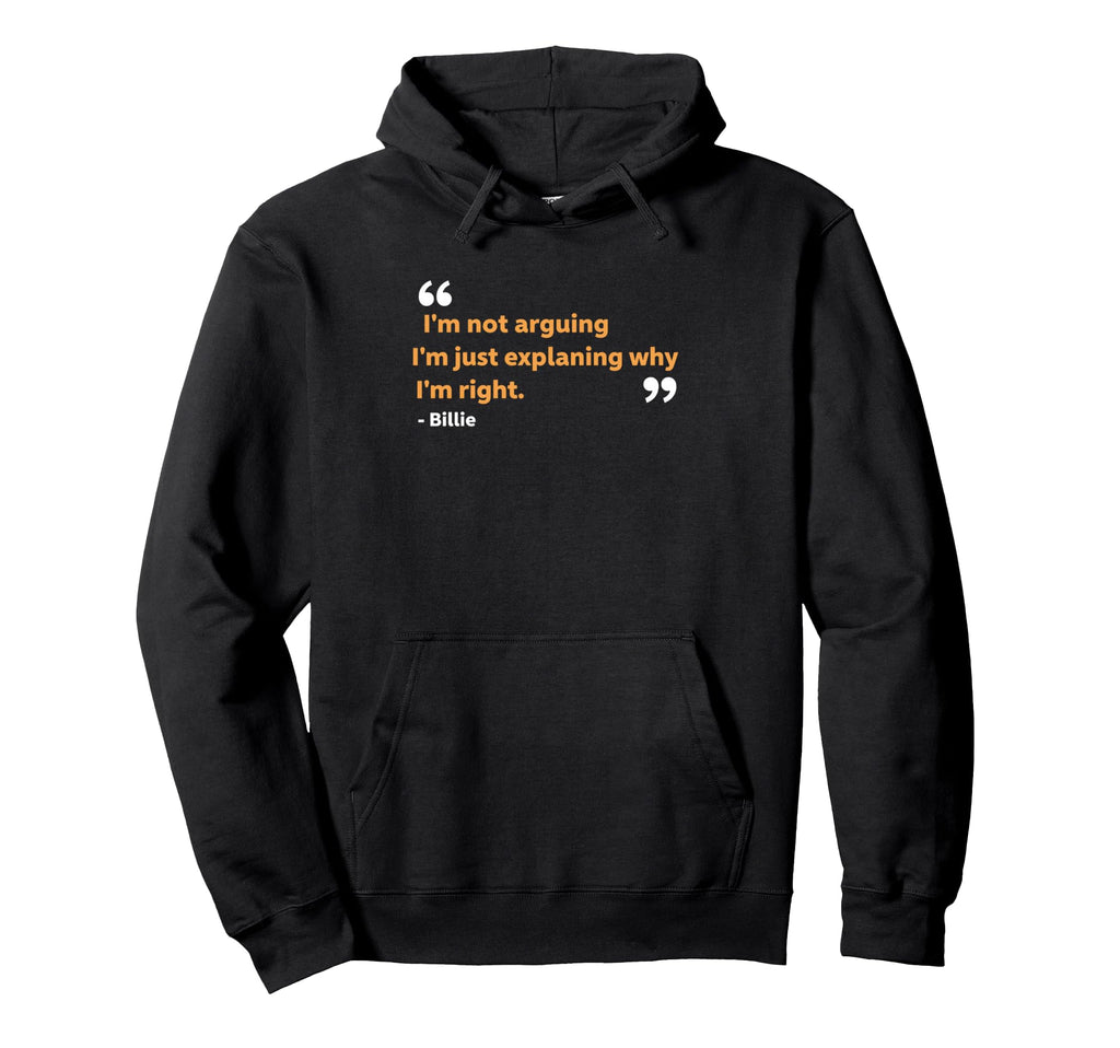 Literary Witty Im Not Arguing Im Just Hoodie - Novelty Apparel Men Women - T-Shirt, Sweatshirt, Hoodie