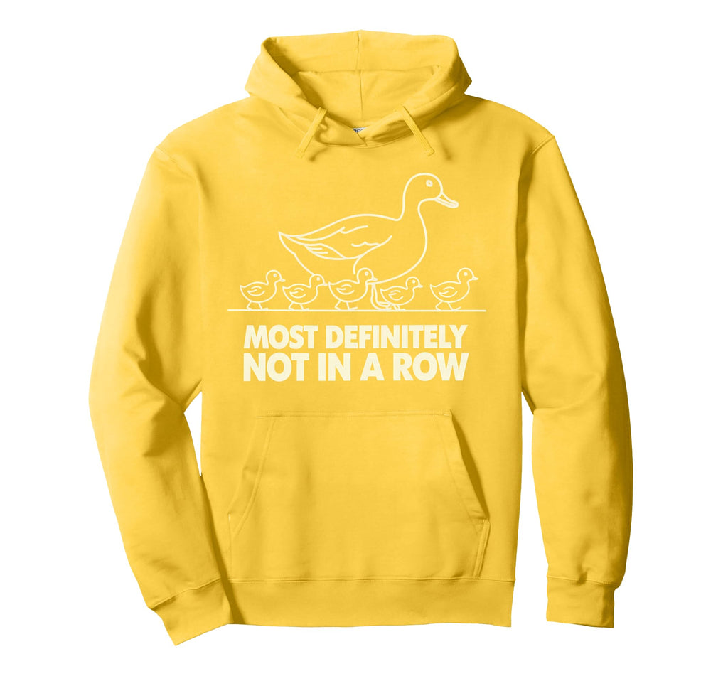 Duck Most Definitely Not All Row Mental Hoodie - Fun Novelty Design Unisex - T-Shirt, Sweatshirt, Hoodie