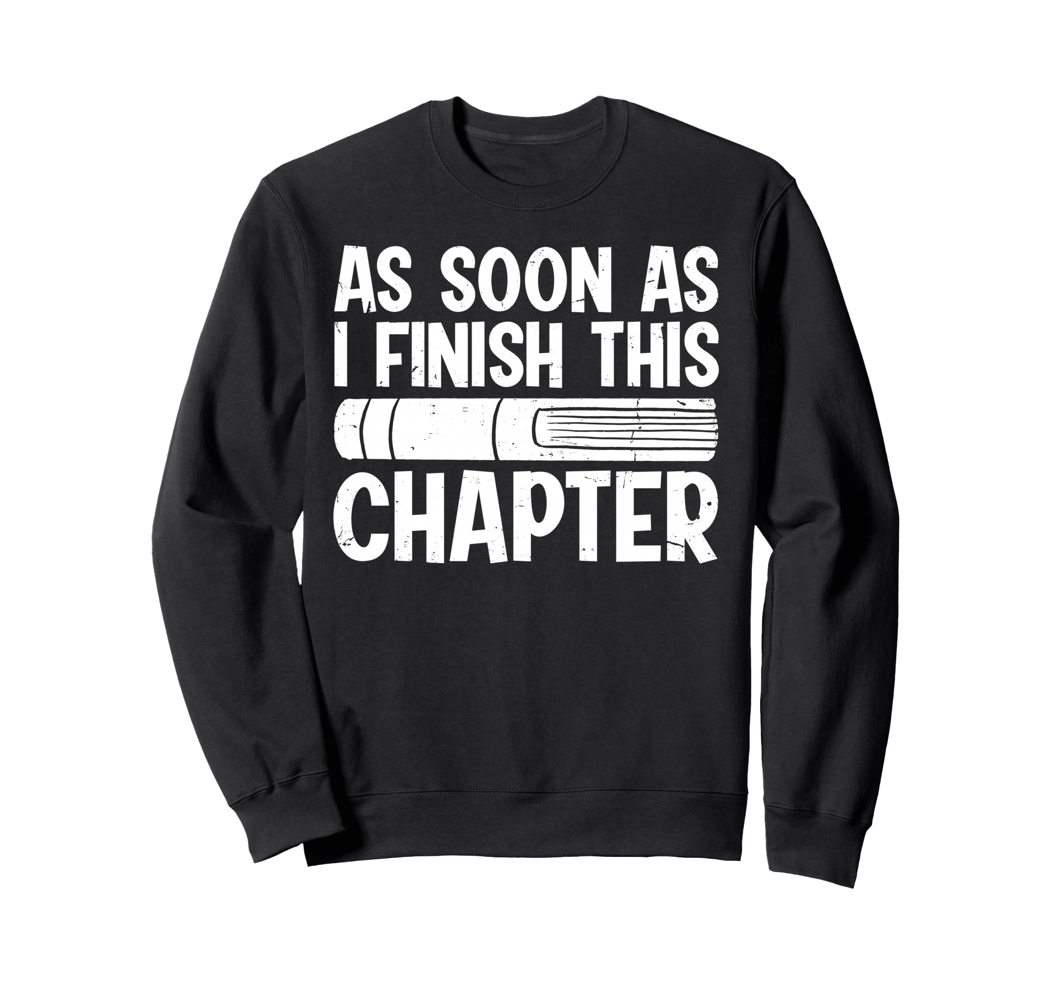 As Soon As I Finish This Chapter Sweatshirt - Unique Graphic Unisex - T-Shirt, Sweatshirt, Hoodie
