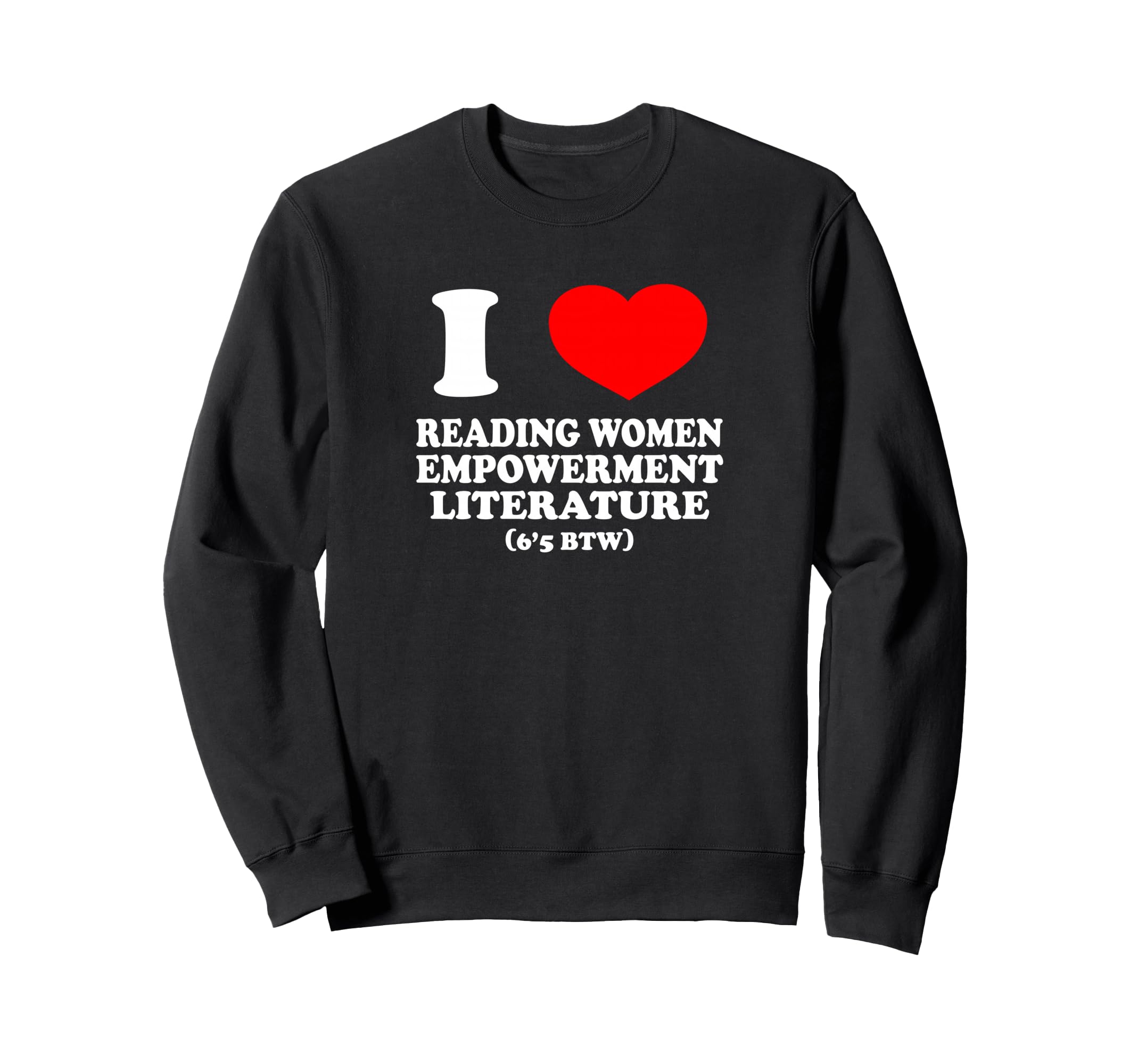 I Love Empowerment Literature Im Sweatshirt - Streetwear Style for Adults - T-Shirt, Sweatshirt, Hoodie