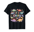 Autism Awareness Its Okay To Be T-Shirt - Casual Everyday Wear Unisex - T-Shirt, Sweatshirt, Hoodie