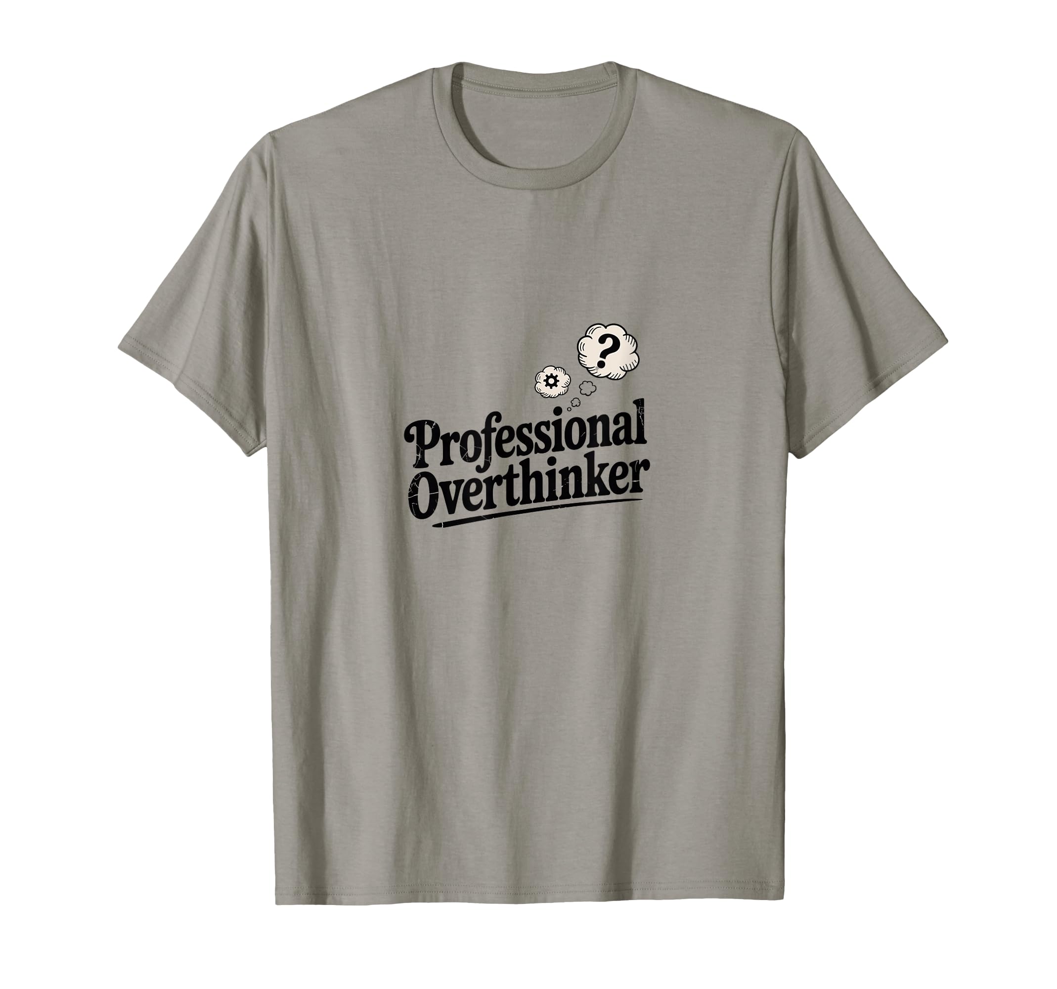 Professional Overthinker Funny Sarcastic T-Shirt - Trendy Graphic Men Women - T-Shirt, Sweatshirt, Hoodie