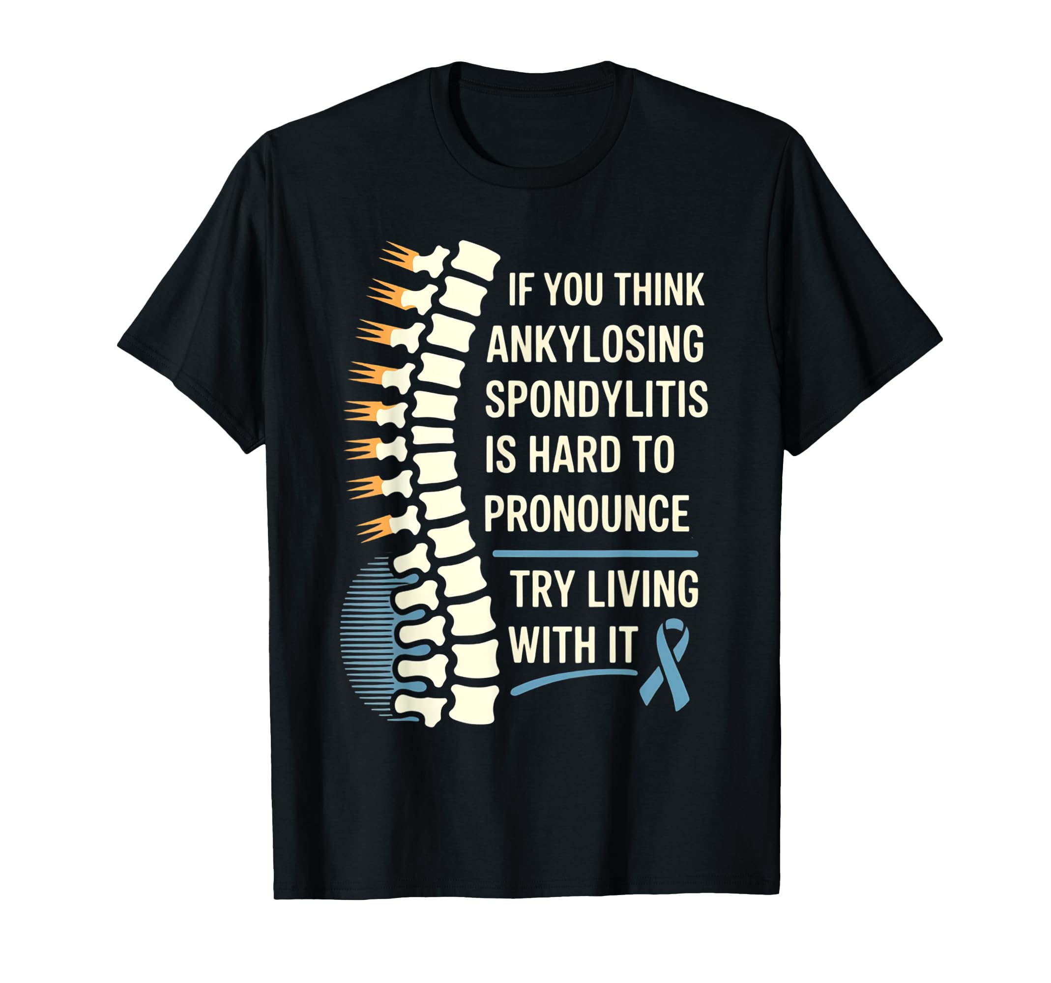 Funny Ankylosing Spondylitis Warrior T-Shirt - Novelty Apparel Unisex - T-Shirt, Sweatshirt, Hoodie