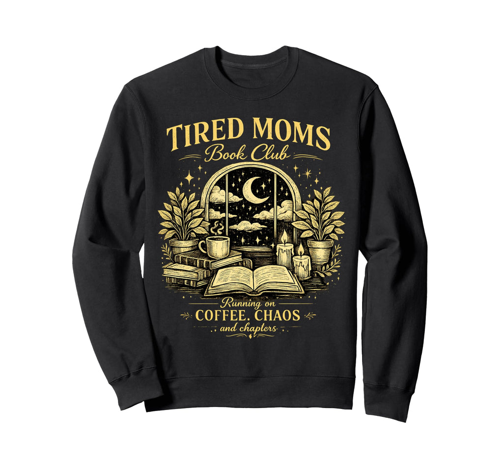 Tired Moms Book Club Running Coffee Sweatshirt - Trendy Graphic Unisex - T-Shirt, Sweatshirt, Hoodie