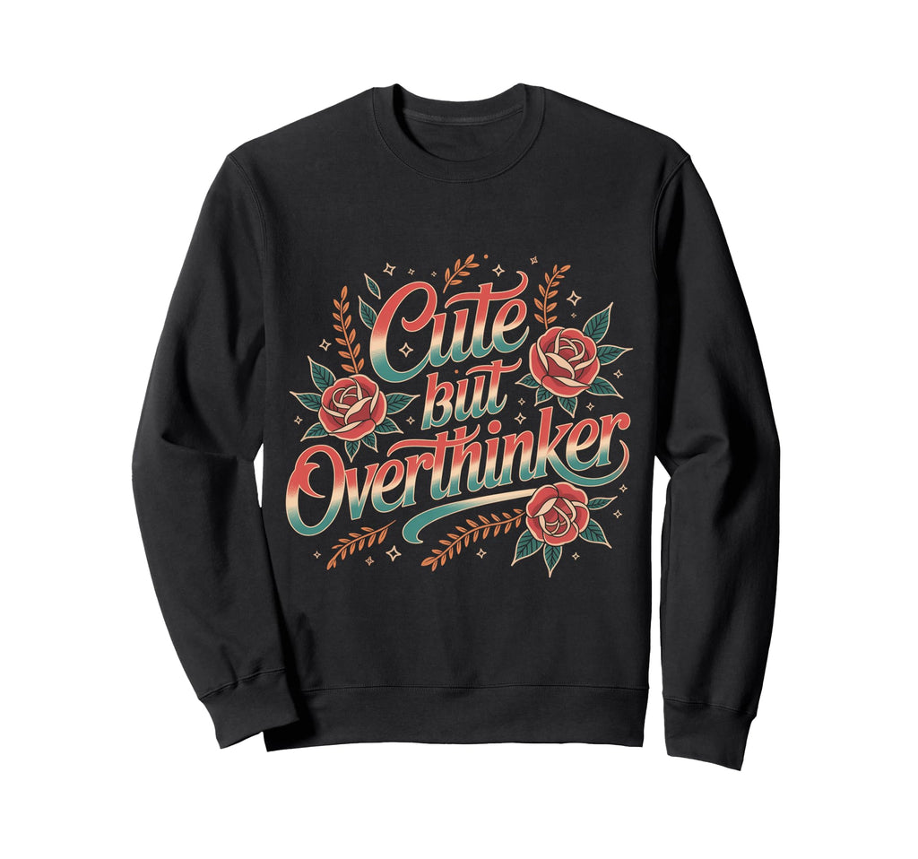 But Overthinker Sweatshirt - Custom Art Print for Adults - T-Shirt, Sweatshirt, Hoodie