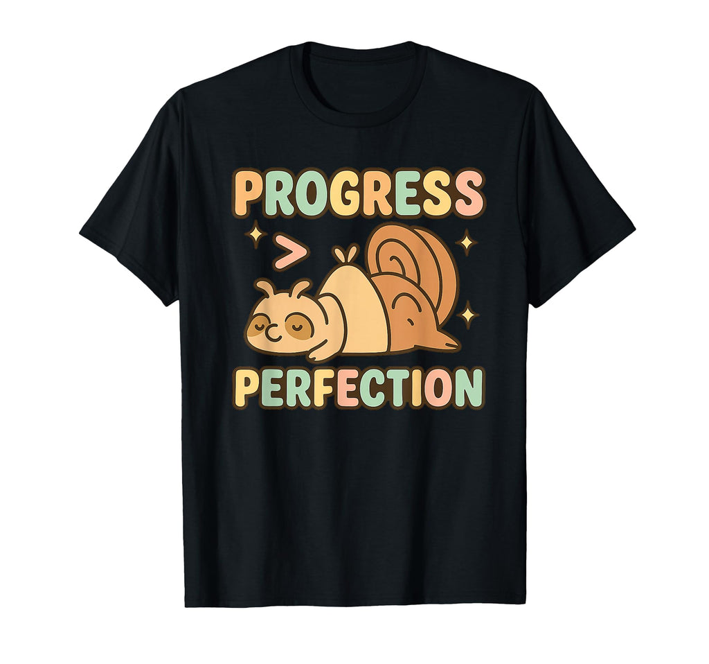 Progress Is Greater Than Perfection T-Shirt - Unique Graphic Men Women - T-Shirt, Sweatshirt, Hoodie