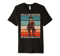 Hold Partner Im Overstimulated Funny T-Shirt - Aesthetic Graphic Men Women - T-Shirt, Sweatshirt, Hoodie