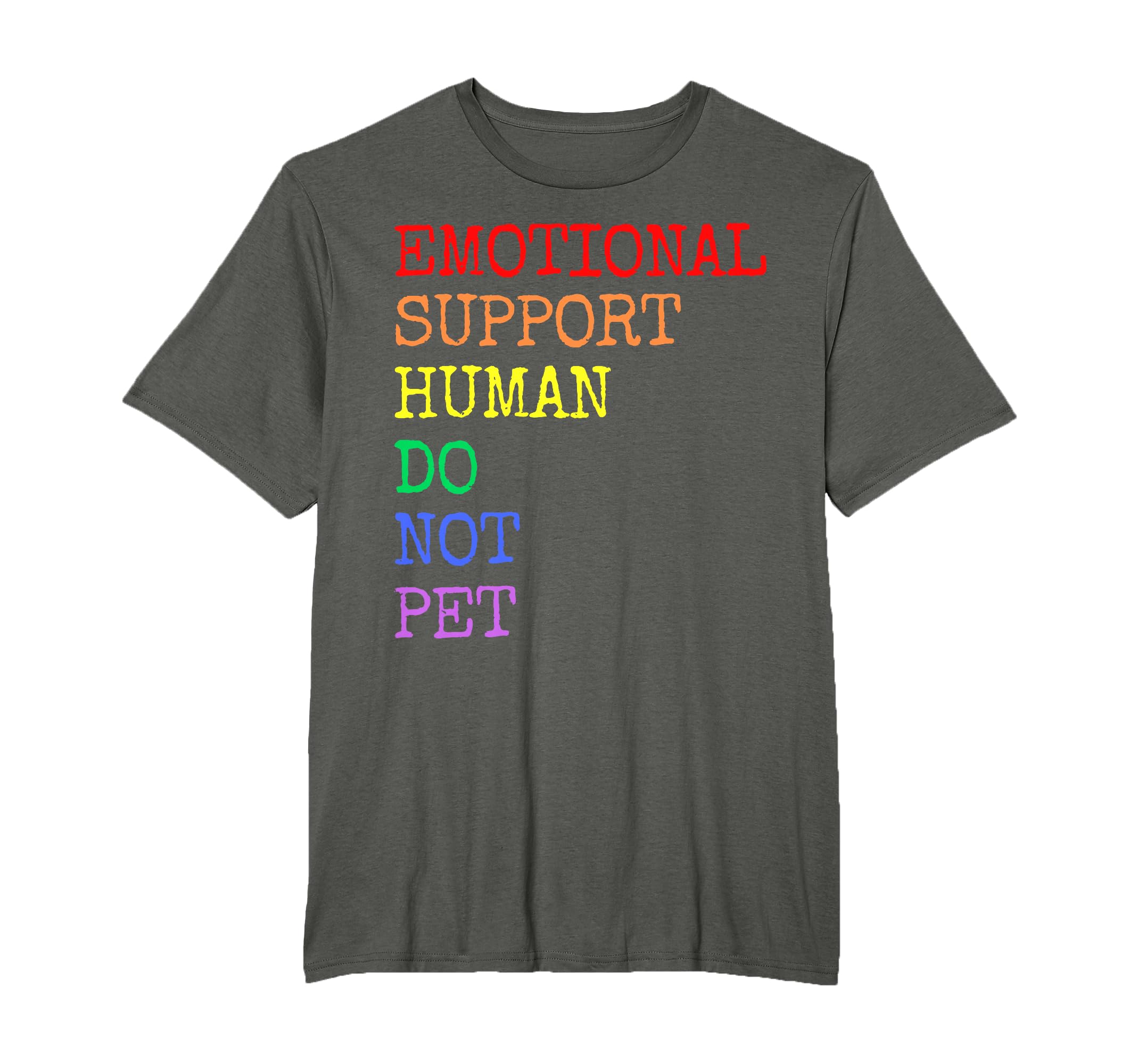 Emotional Support Human Service T-Shirt - Casual Everyday Wear Unisex - T-Shirt, Sweatshirt, Hoodie