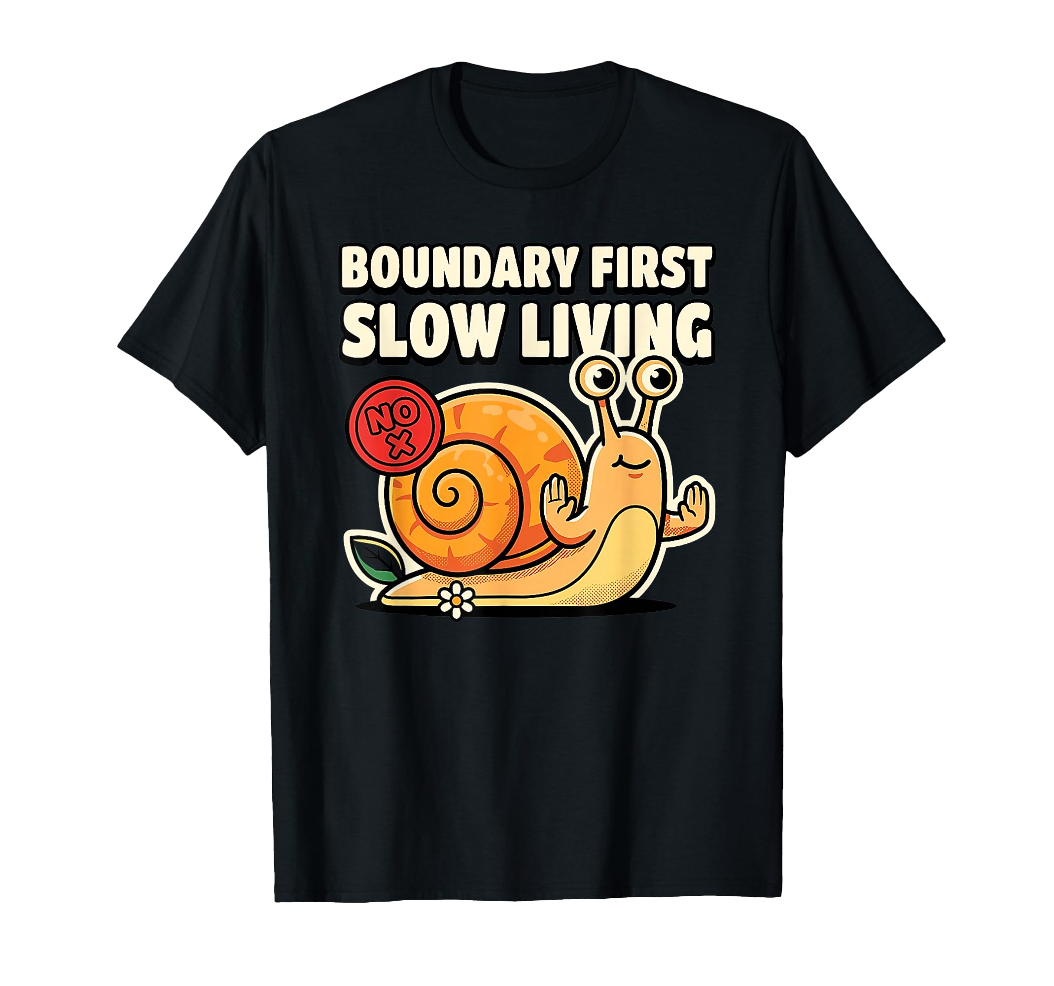 Boundary First Slow Living No Snail T-Shirt - Minimalist Print for Adults - T-Shirt, Sweatshirt, Hoodie