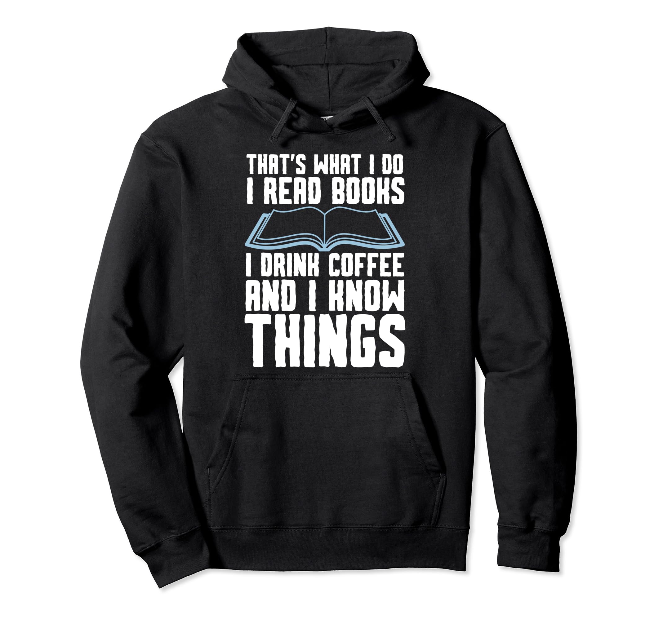 Thats What I Do I Read Books I Drink Hoodie - Fun Novelty Design Unisex - T-Shirt, Sweatshirt, Hoodie