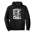 Mentally Ill But Totally Chill Hoodie - Graphic Print for Adults - T-Shirt, Sweatshirt, Hoodie