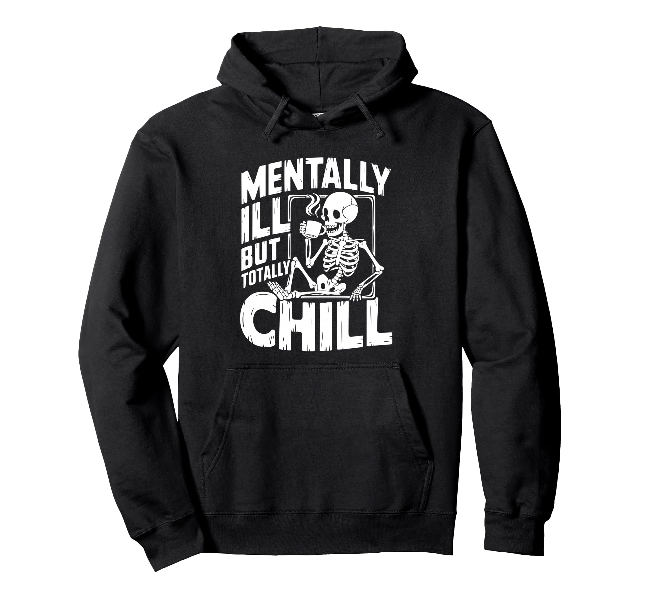 Mentally Ill But Totally Chill Hoodie - Graphic Print for Adults - T-Shirt, Sweatshirt, Hoodie