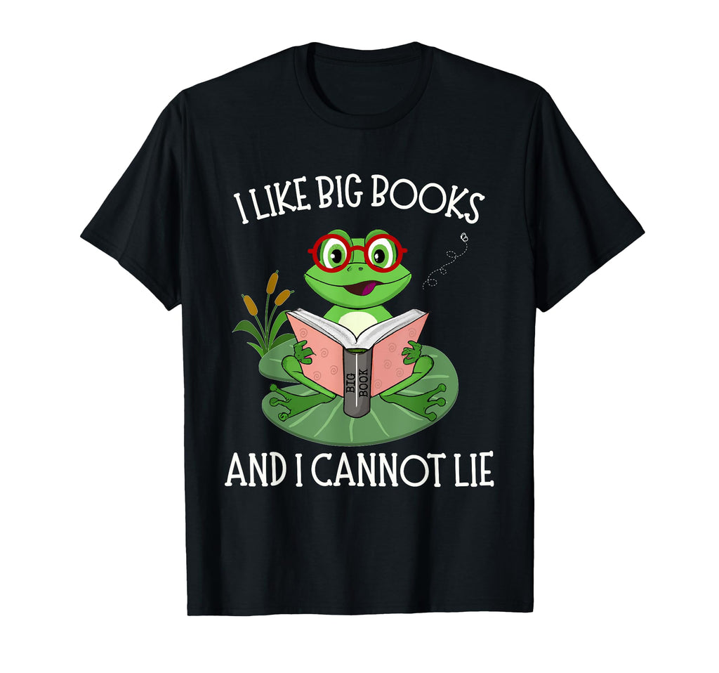 I Like Big Books And I Cannot Lie Funny T-Shirt - Novelty Apparel Unisex - T-Shirt, Sweatshirt, Hoodie