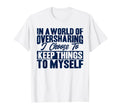Antisocial I Keep Things To Myself T-Shirt - Unique Graphic Men Women - T-Shirt, Sweatshirt, Hoodie