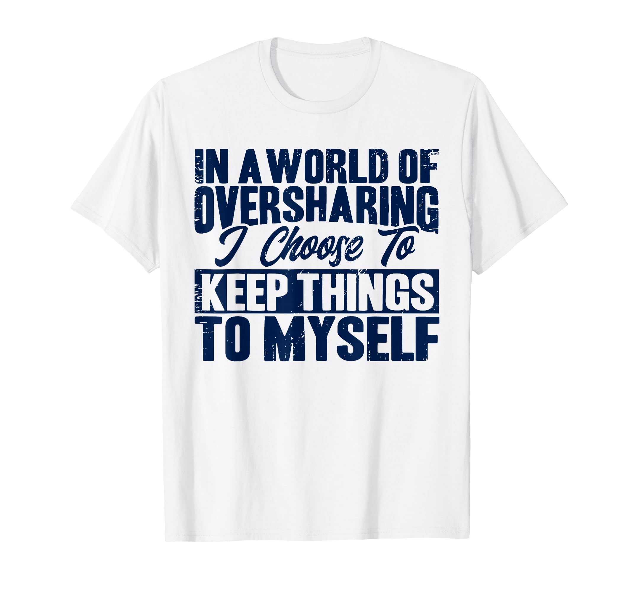 Antisocial I Keep Things To Myself T-Shirt - Unique Graphic Men Women - T-Shirt, Sweatshirt, Hoodie