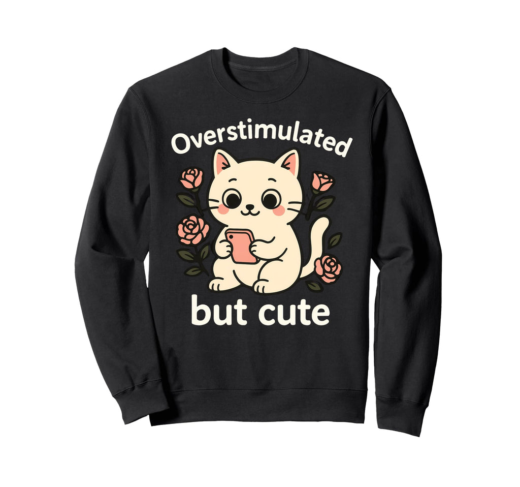 Overstimulated Funny Anxiety Gen Z Sweatshirt - Unique Graphic for Adults - T-Shirt, Sweatshirt, Hoodie