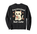 Overstimulated Funny Anxiety Gen Z Sweatshirt - Unique Graphic for Adults - T-Shirt, Sweatshirt, Hoodie