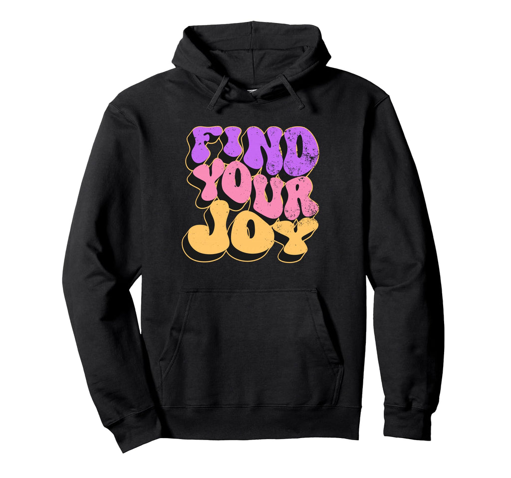 Find Your Joy Extruded Text Hoodie - Unique Graphic Unisex - T-Shirt, Sweatshirt, Hoodie