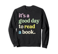 Its Good Day To Read Book Lovers Sweatshirt - Trendy Graphic for Adults - T-Shirt, Sweatshirt, Hoodie