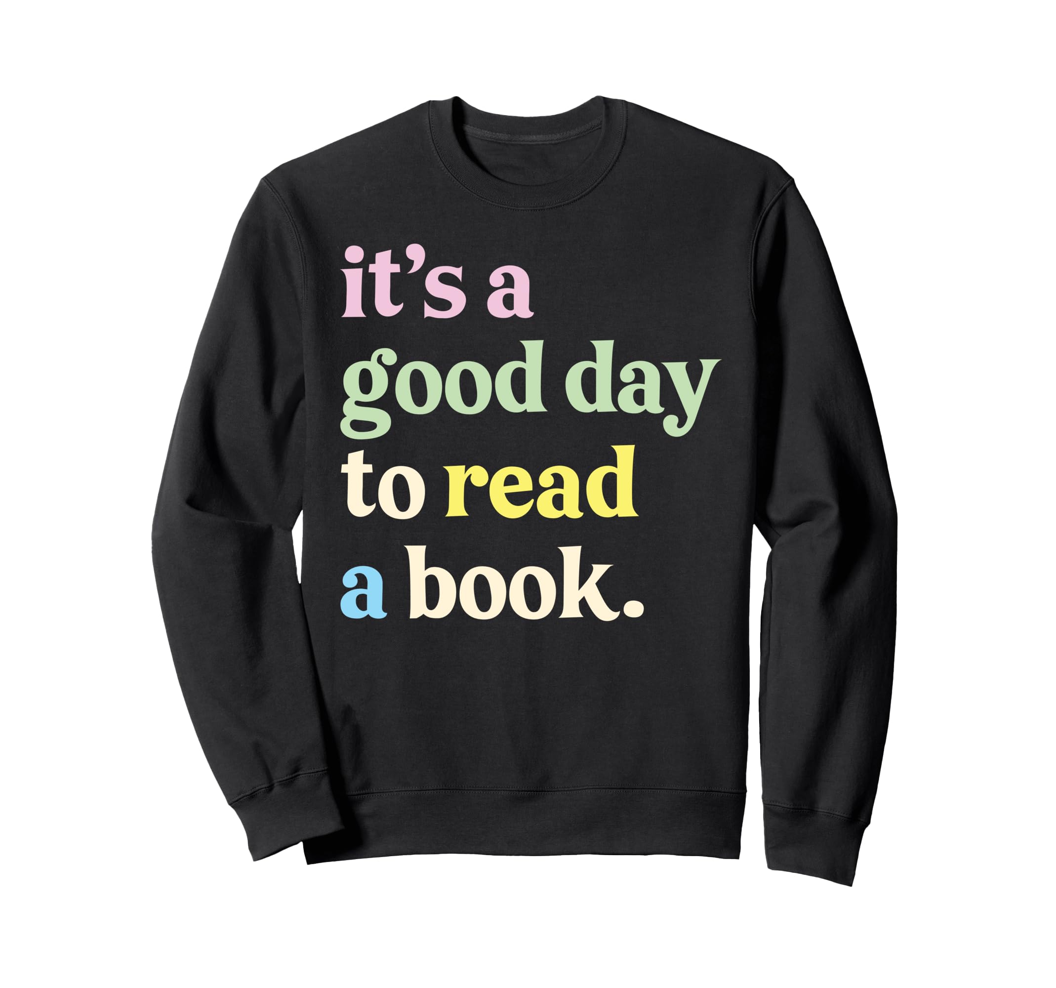 Its Good Day To Read Book Lovers Sweatshirt - Trendy Graphic for Adults - T-Shirt, Sweatshirt, Hoodie