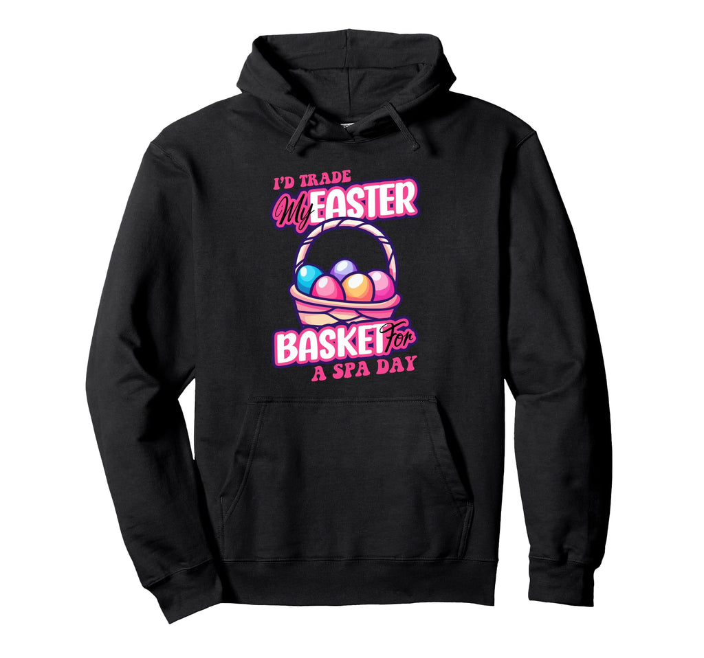 Id Trade My Easter Basket Spa Day Hoodie - Unique Graphic for Adults - T-Shirt, Sweatshirt, Hoodie