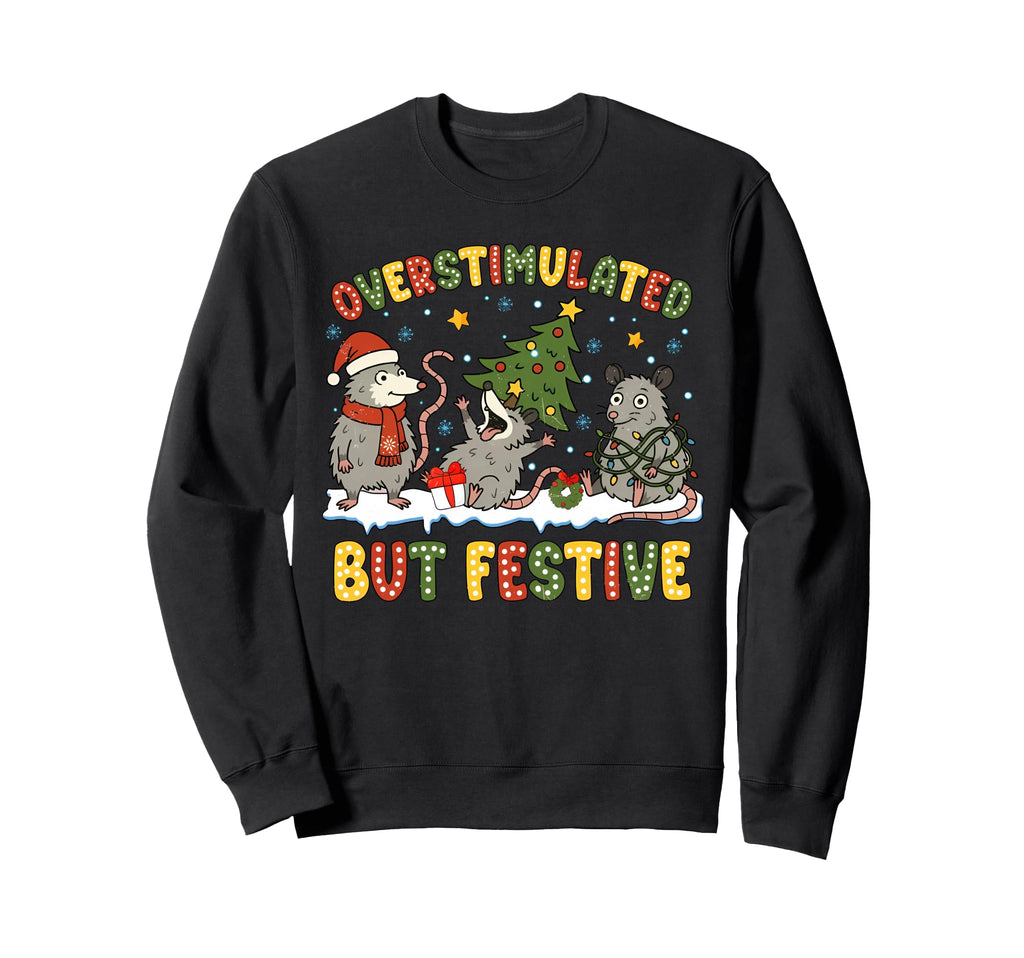 Overstimulated But Festive Funny Sweatshirt - Unique Graphic for Adults - T-Shirt, Sweatshirt, Hoodie