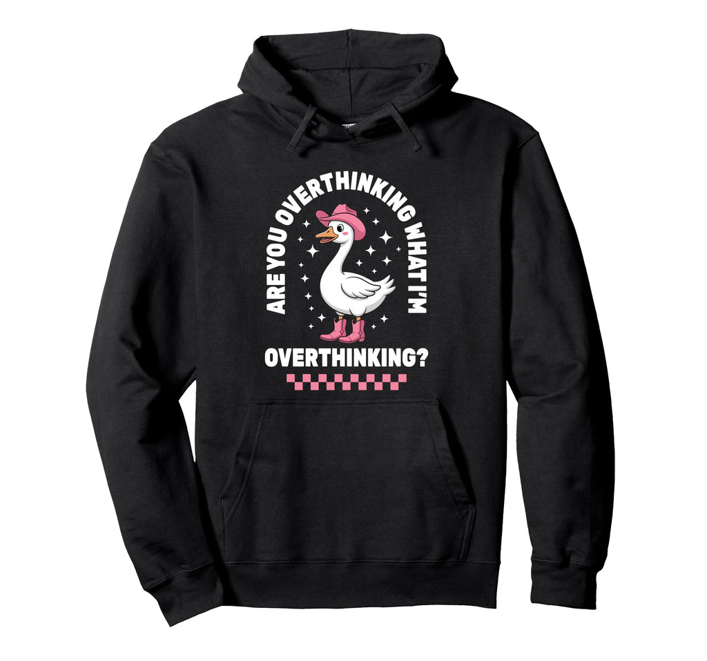 Are You Overthinking What Im Funny Hoodie - Custom Art Print Unisex - T-Shirt, Sweatshirt, Hoodie