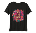 Womens Hot Book Club Floral Reading T-Shirt - Custom Art Print Unisex - T-Shirt, Sweatshirt, Hoodie