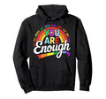 Motivational Rainbow You Are Enough Hoodie - Fun Novelty Design for Adults - T-Shirt, Sweatshirt, Hoodie