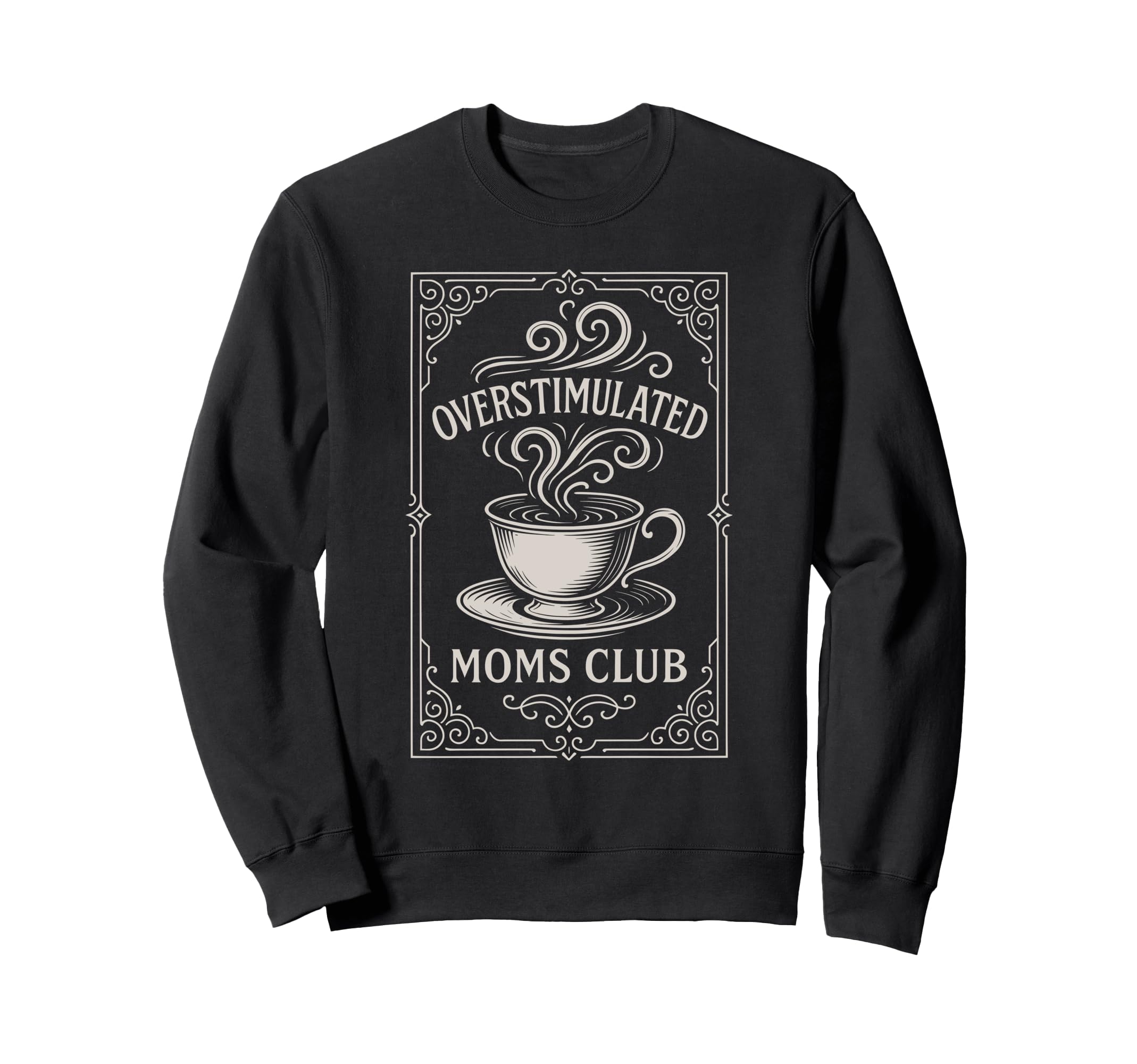 Overstimulated Moms Club Mothers Sweatshirt - Novelty Apparel for Adults - T-Shirt, Sweatshirt, Hoodie