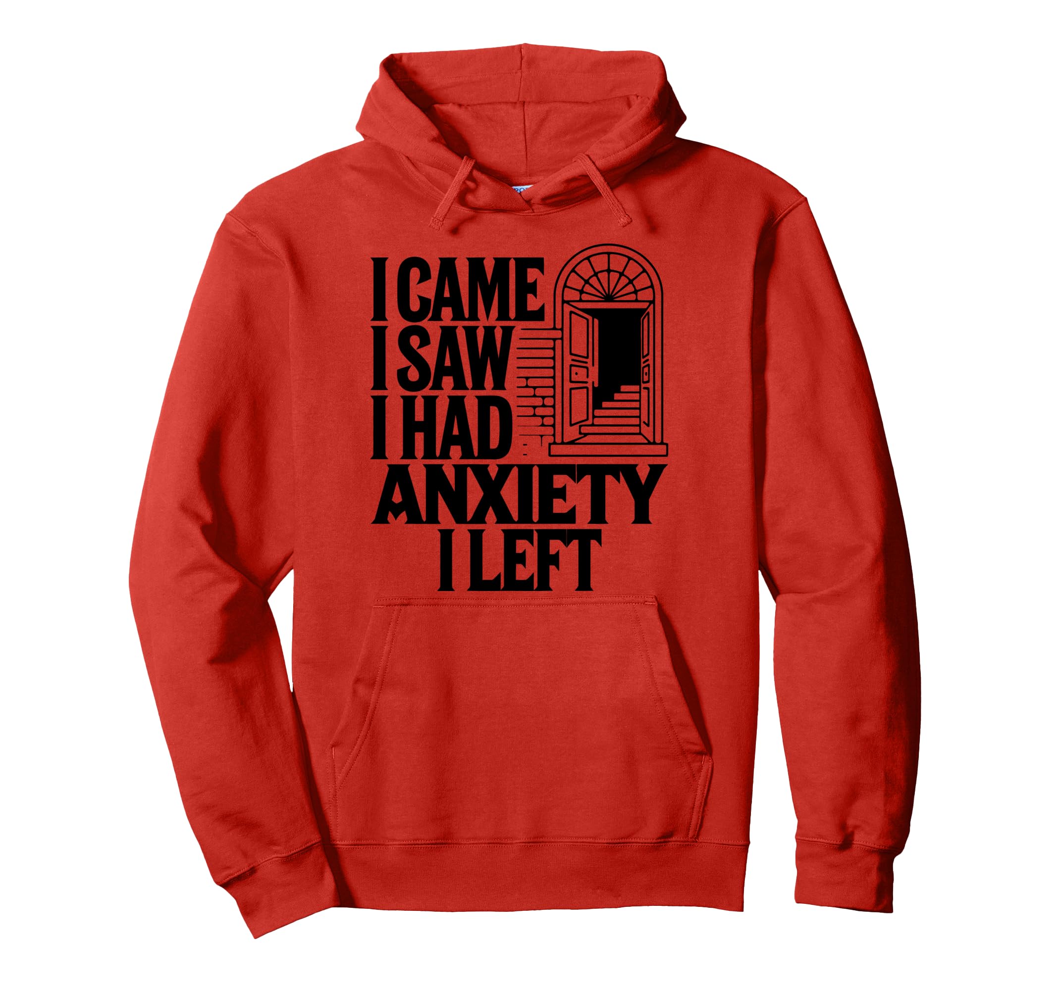 I Came I Saw I Had Anxiety I Left Hoodie - Aesthetic Graphic Men Women - T-Shirt, Sweatshirt, Hoodie