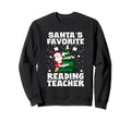 Santas Favorite Reading Teacher Sweatshirt - Streetwear Style Men Women - T-Shirt, Sweatshirt, Hoodie