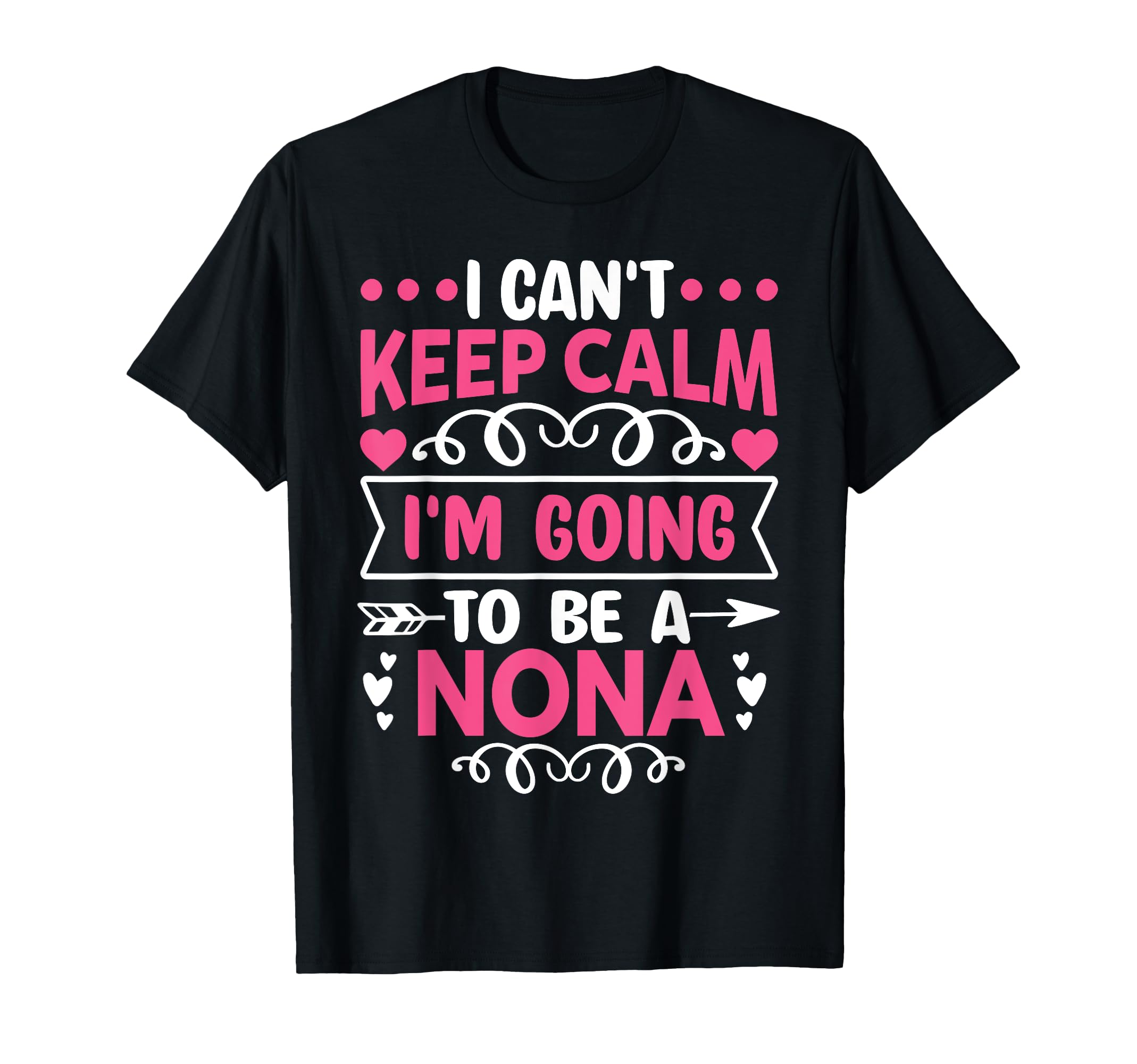 I Cant Keep Calm Im Going To Be Nona T-Shirt - Novelty Apparel Unisex - T-Shirt, Sweatshirt, Hoodie