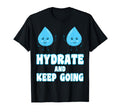 Hydrate And Keeps Going Motivation T-Shirt - Streetwear Style for Adults - T-Shirt, Sweatshirt, Hoodie