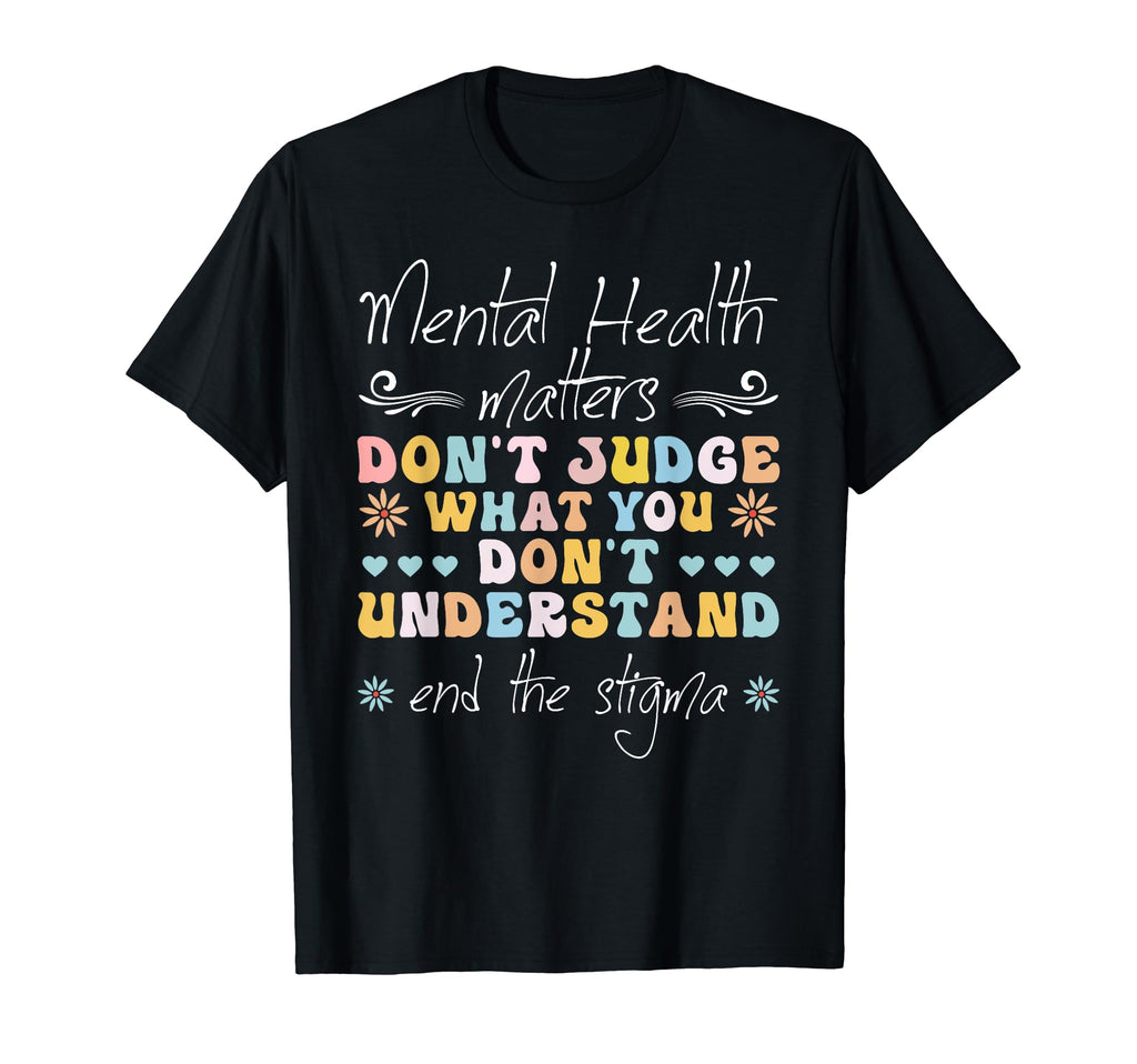 Mental Health Awareness Dont Judge T-Shirt - Custom Art Print for Adults - T-Shirt, Sweatshirt, Hoodie