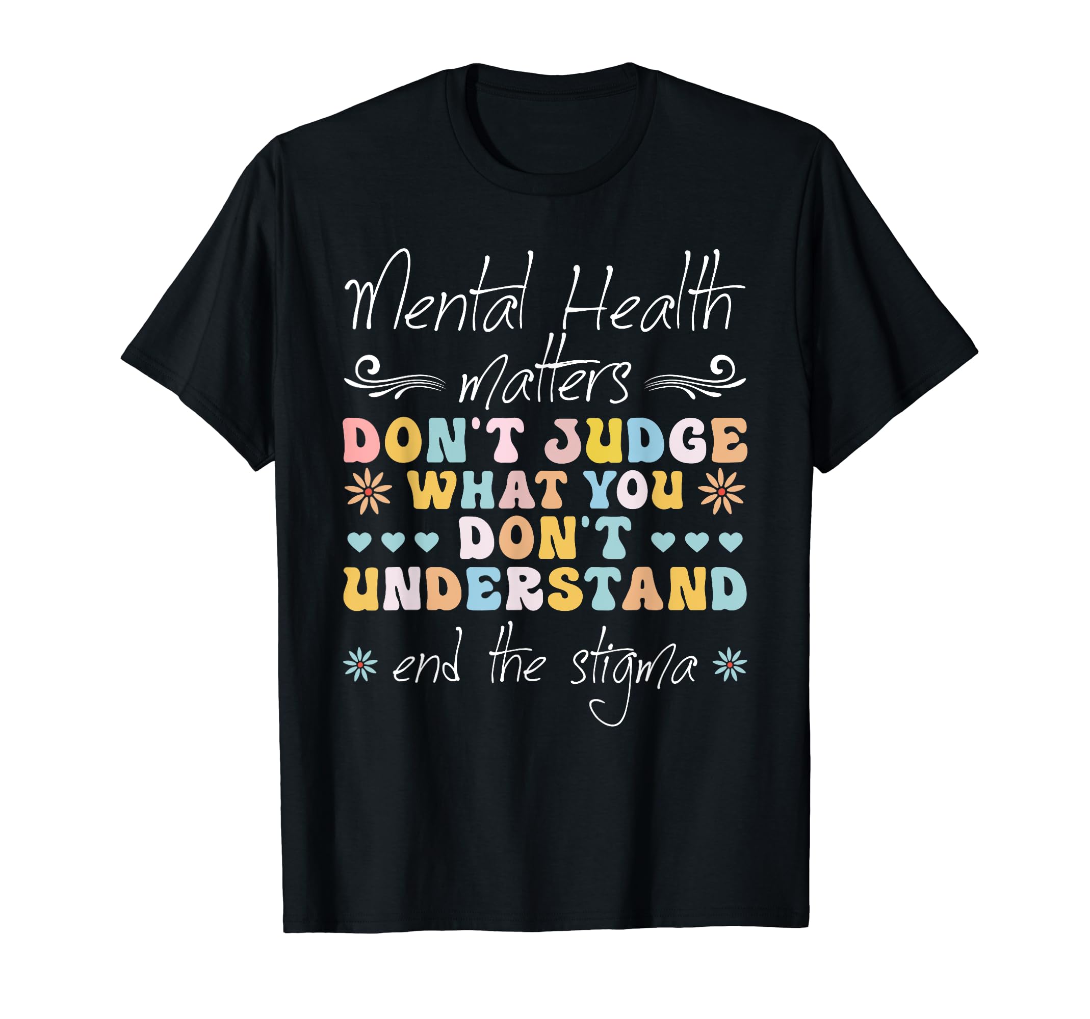 Mental Health Awareness Dont Judge T-Shirt - Custom Art Print for Adults - T-Shirt, Sweatshirt, Hoodie